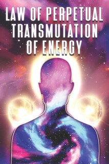 Front cover_Law of Perpetual Transmutation of Energy