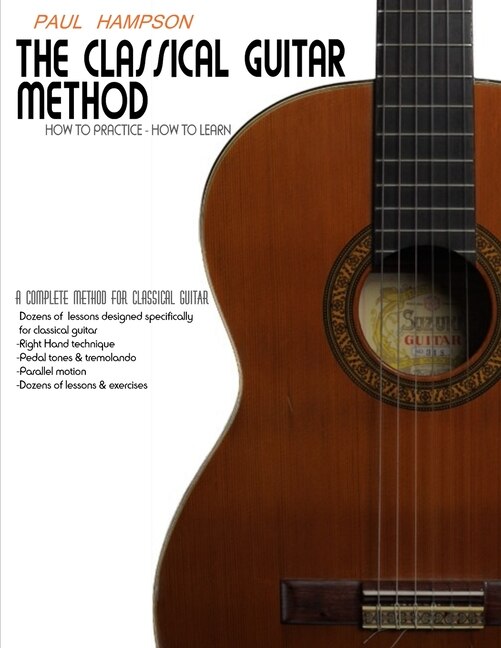 The Classical Guitar Method: How to Practice How to Learn image number 0