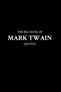 Front cover_The Big Book of Mark Twain Quotes