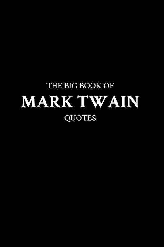 Front cover_The Big Book of Mark Twain Quotes