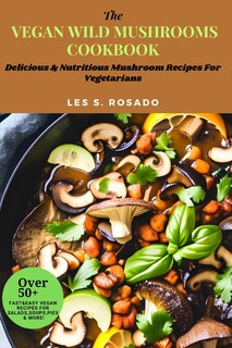 Front cover_The Vegan Wild Mushrooms Cookbook