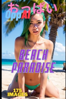 Front cover_OppAI - Beach Paradise - 175 hentai realistic ilustrations