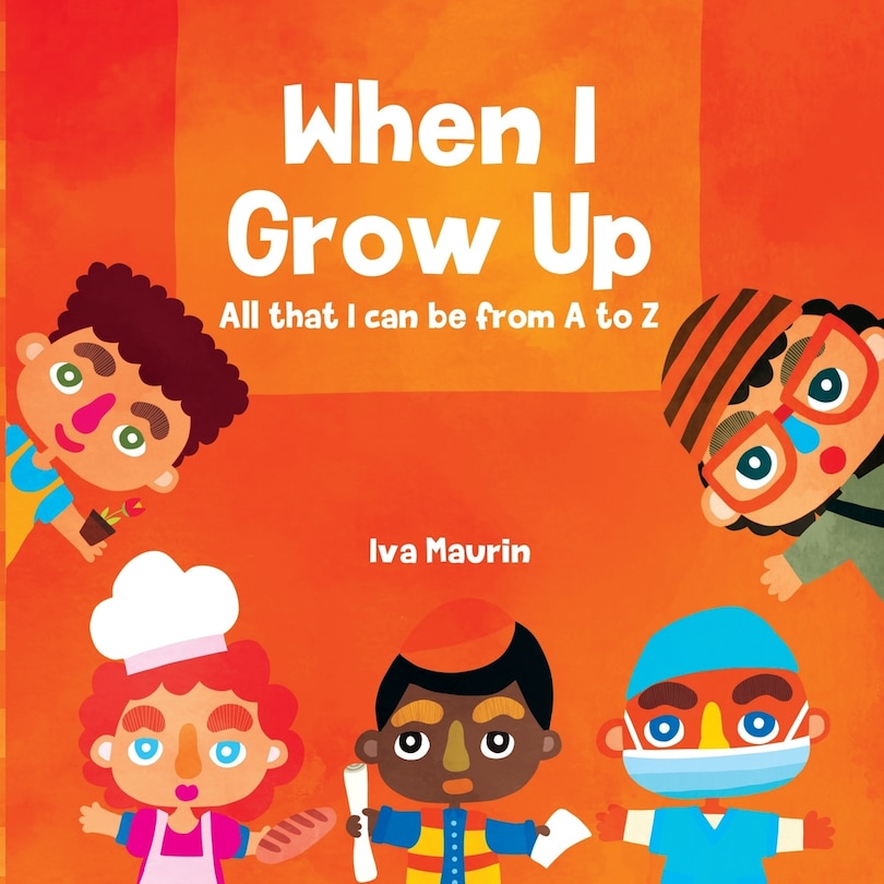 When I Grow Up: All that I can be from A to Z