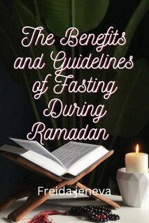 Couverture_The Benefits and Guidelines of Fasting During Ramadan