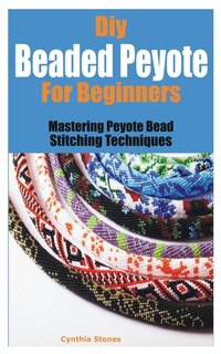 Couverture_Diy Beaded Peyote for Beginners