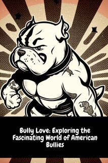 Bully Love: Exploring the Fascinating World of American Bullies image number 0
