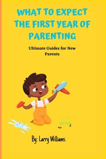 Couverture_What to Expect the First Year of Parenting