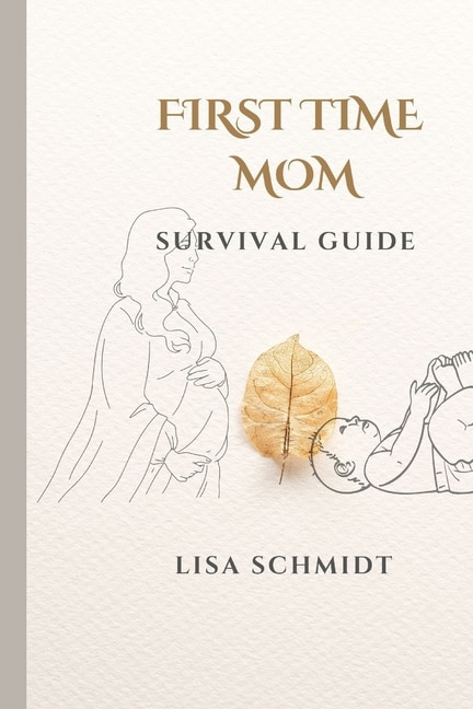 First Time Mom: Survival Guide