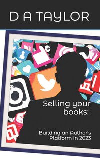 Selling your books: Building an Author's Platform in 2023