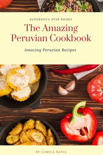 Front cover_The Amazing Peruvian Cookbook