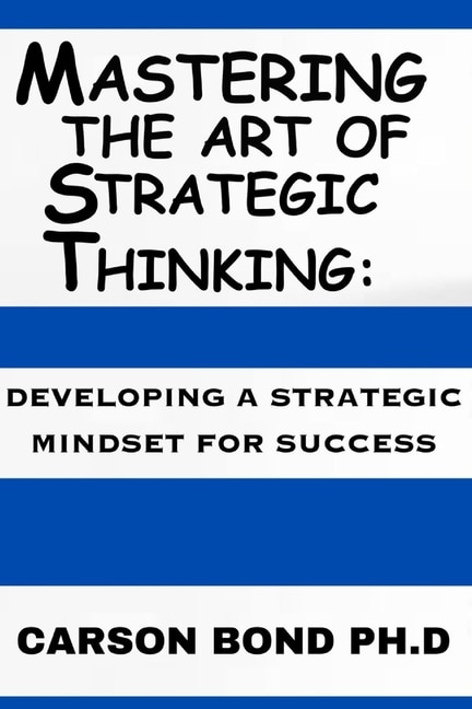 Front cover_Mastering The Art Of Strategic Thinking