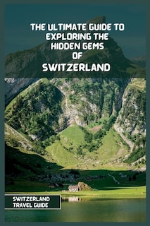 Front cover_Switzerland Travel Guide 2024