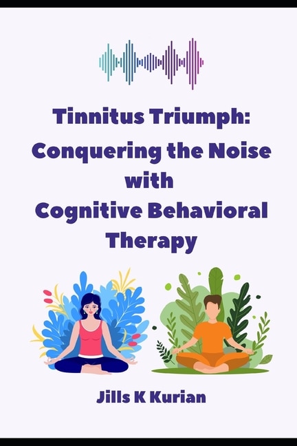 Tinnitus Triumph: Conquering the Noise with Cognitive Behavioral Therapy