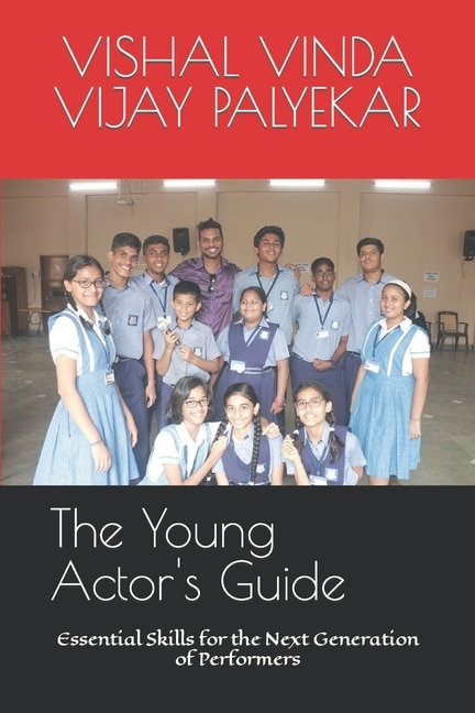 The Young Actor's Guide: Essential Skills for the Next Generation of Performers