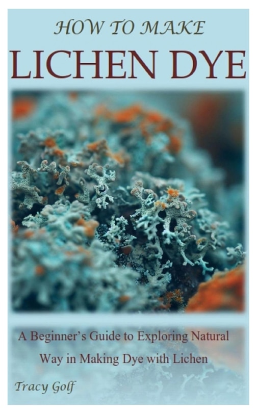 Front cover_How to Make Lichen Dye