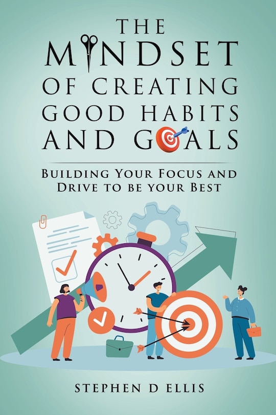 Front cover_The Mindset of Creating Good Habits and Goals
