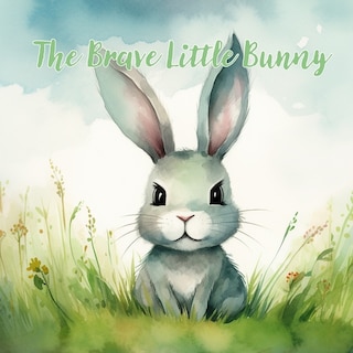 The Brave Little Bunny