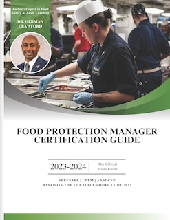 Food Protection Manager Certification Guide 2023-2024: Based on the NEW 2022 FDA Food Code