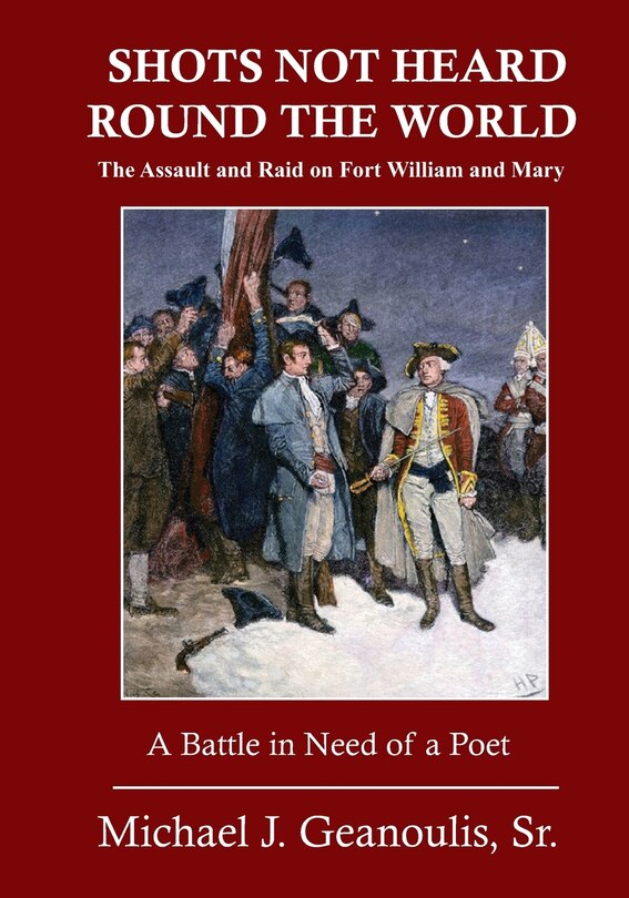 Shots Not Heard Round the World: The Assault and Raid on Fort William and Mary