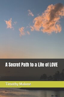 A Secret Path to a Life of LOVE