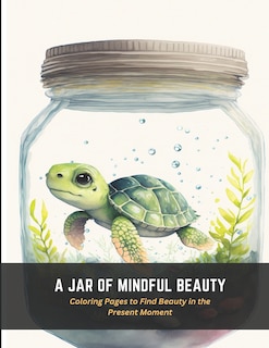 A Jar of Mindful Beauty: Coloring Pages to Find Beauty in the Present Moment