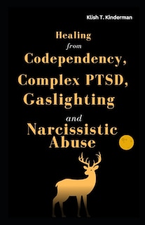 Couverture_Healing from Codependency, Complex PTSD, Gaslighting and Narcissistic Abuse