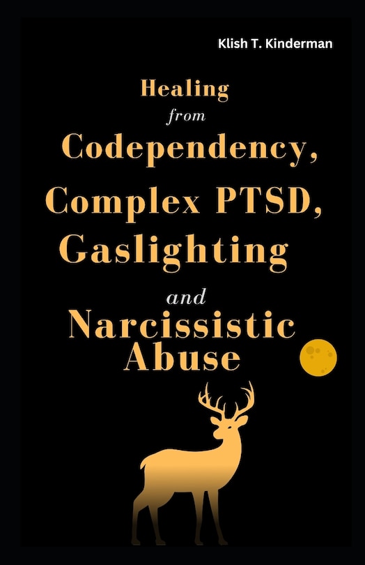 Couverture_Healing from Codependency, Complex PTSD, Gaslighting and Narcissistic Abuse