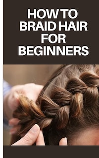 How to Braid Hair for Beginners: Step by Step Guide on How to Braid Hair for Beginners image number 0