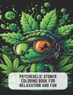 Psychedelic Stoner Coloring Book for Relaxation and Fun: Featuring Iconic and Nostalgic Characters