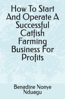 Couverture_How To Start And Operate A Successful Catfish Farming Business For Profits