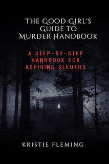 Front cover_The Good Girl's Guide to Murder Handbook