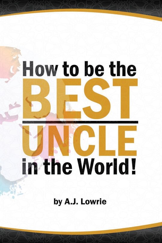 Front cover_How to be the Best Uncle in the World