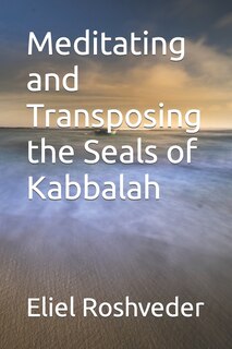 Couverture_Meditating and Transposing the Seals of Kabbalah