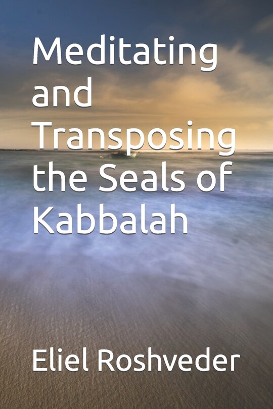 Couverture_Meditating and Transposing the Seals of Kabbalah