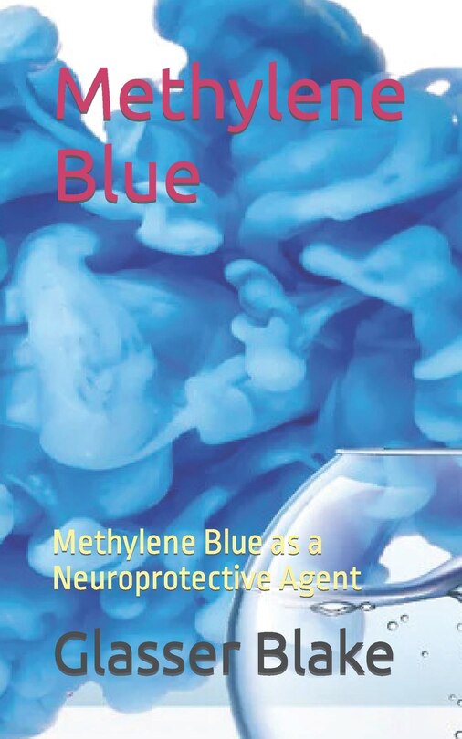 Methylene Blue: Methylene Blue as a Neuroprotective Agent