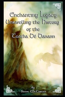 Enchanting Legacy: Unravelling the History of the Tuatha Dé Danann