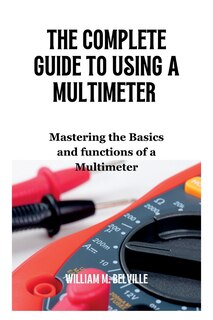 Front cover_The Complete Guide To Using A Multimeter