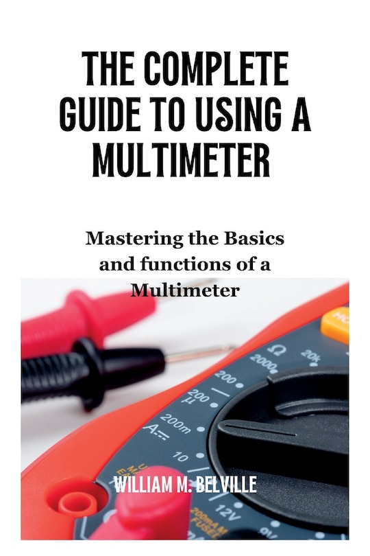 Front cover_The Complete Guide To Using A Multimeter