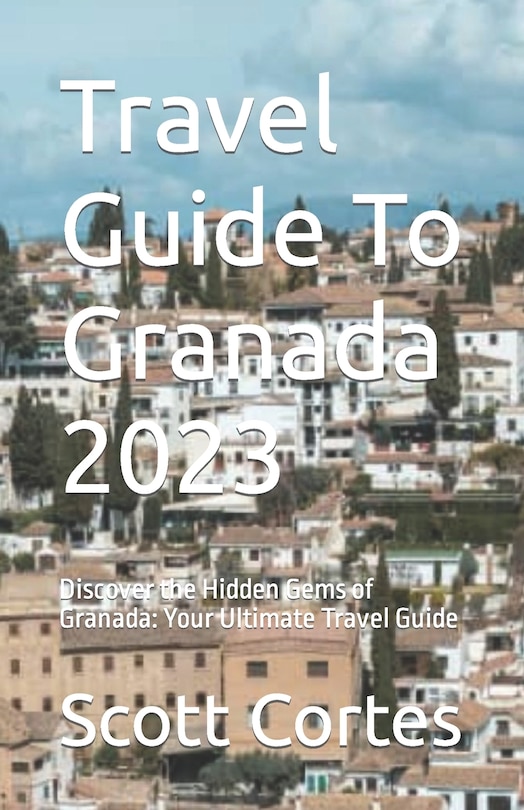 Couverture_Travel Guide To Granada 2023