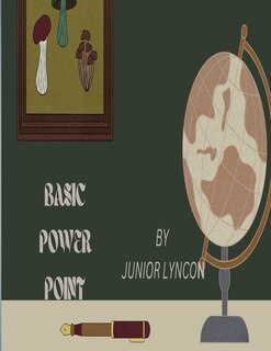Basic Power Point: Everything You Need to Know about Power Point