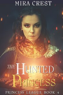 The Hunted Princess: Princess League Series