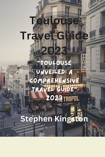 Couverture_Toulouse Travel Guide 2023