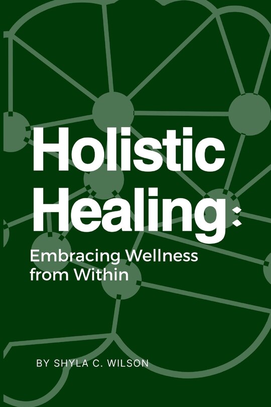 Holistic Healing: Embracing Wellness from Within