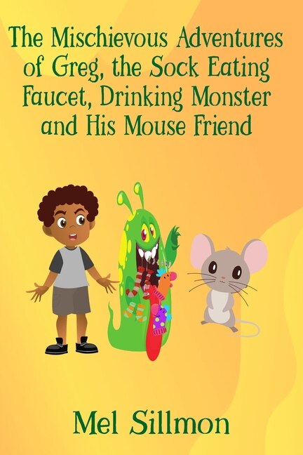 Couverture_The Mischievous Adventures of Greg, the Sock Eating Monster and His Mouse Friend
