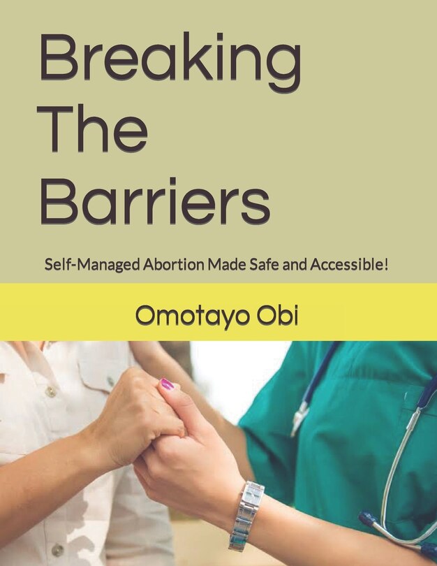 Breaking The Barriers: Self-Managed Abortion Made Safe and Accessible!