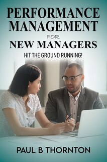 Performance Management for New Managers: Hit the Ground Running!