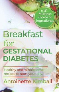 Breakfast for gestational diabetes: Healthy and Wholesome Recipes to Start Your Day Right