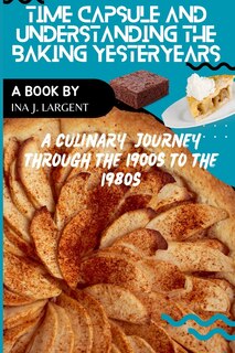Front cover_Time Capsule and Understanding Baking Yesteryears
