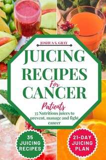Front cover_Juicing Recipes For Cancer Patients