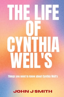 Front cover_The Life of Cynthia Weil's